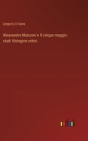 Alessandro Manzoni e Il cinque maggio: studi filologico-critici (Italian Edition) 3368714325 Book Cover