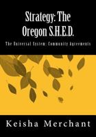 Strategy: The Oregon S.H.E.D.: The Universal System: Community Agreements 1985200619 Book Cover