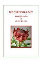 The Christmas Gift: At a time Christmas is leaving many people jaded, these warm hearted, humorous Christmas stories that lift the spirit, come from ... Mal Garvin, compiled by his wife Jenny. 1467971340 Book Cover