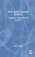 First Steps Towards Sanskrit: First Steps Towards Sanskrit: Language, Linguistics and Culture 036734386X Book Cover