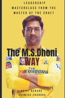 The M.S. Dhoni Way - Leadership Masterclass from the Master of the Craft B0C6BLTT92 Book Cover