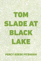 Tom Slade at Black Lake 1515386821 Book Cover