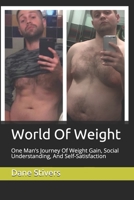 World Of Weight: One Man’s Journey Of Weight Gain, Social Understanding, And Self-Satisfaction B08SPKRJD9 Book Cover