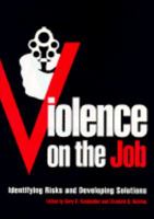 Violence on the Job: Identifying Risks and Developing Solutions 1557983895 Book Cover