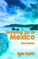 Growing Up in Mexico: Short Stories 1413723616 Book Cover