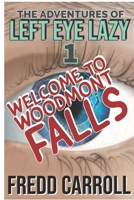 The Adventures of Left Eye Lazy: Book One - Woodmont Falls 1718059787 Book Cover