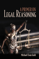 A Primer on Legal Reasoning a Primer on Legal Reasoning 1501728598 Book Cover