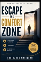 Escape the Comfort Zone : Transform Fear into Confidence, Success and Wealth B0H7RHYKV6 Book Cover
