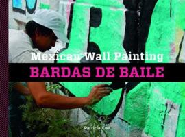 Mexican Wall Painting: Bardas de Baile 0615761240 Book Cover