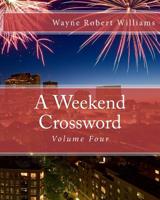 A Weekend Crossword Volume Four 1503164403 Book Cover