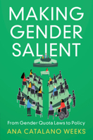 Making Gender Salient: From Gender Quota Laws to Policy 1009158449 Book Cover