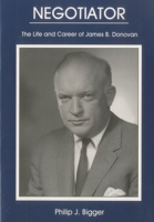 Negotiator Lib/E: The Life and Career of James B. Donovan 1611460387 Book Cover