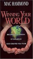 Winning Your World 1573991023 Book Cover