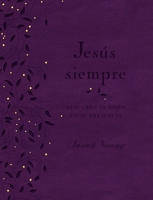 Jesús siempre - Edición de lujo: Descubre el gozo en su presencia 1404108459 Book Cover