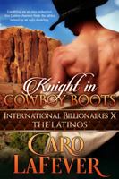 Knight in Cowboy Boots: International Billionaires X: The Latinos 1945007222 Book Cover