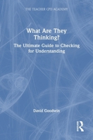 What Are They Thinking? The Ultimate Guide to Checking for Understanding (The Teacher CPD Academy) 1041108265 Book Cover