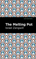 The Melting-Pot: Drama in Four Acts 1537210793 Book Cover