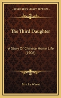 The Third Daughter: A Story of Chinese Home Life 1015226329 Book Cover