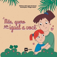 Mãe, quero ser igual a você (Portuguese Edition) 6552280548 Book Cover