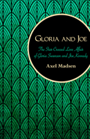 Gloria and Joe: The Star-Crossed Love Affair of Gloria Swanson and Joe Kennedy 0877959463 Book Cover