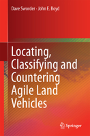 Locating, Classifying and Countering Agile Land Vehicles: With Applications to Command Architectures 3319194305 Book Cover