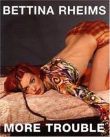 Bettina Rheims: More Trouble 3829601069 Book Cover