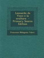 Leonardo da Vinci e la scultura 1289658137 Book Cover