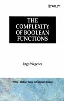 The Complexity of Boolean Functions (Wiley Teubner on Applicable Theory in Computer Science) 0471915556 Book Cover