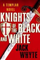 Knights of the Black and White (The Templar Trilogy, Book 1) 0515143332 Book Cover