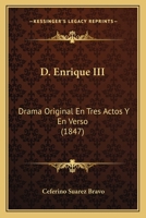 D. Enrique III: Drama Original En Tres Actos Y En Verso (1847) 1146013620 Book Cover