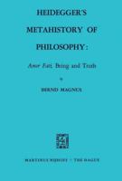 Heidegger S Metahistory of Philosophy: Amor Fati, Being and Truth 9024750520 Book Cover