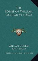 The Poems Of William Dunbar V1 116662613X Book Cover