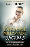 Digital Millionaire Secrets: How I Built an 8-Figure Business Selling My Knowledge Online 1733277390 Book Cover