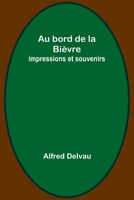 Au bord de la Bièvre: impressions et souvenirs 9357724818 Book Cover