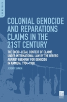Colonial Genocide and Reparations Claims in the 21st Century: The Socio-Legal Context of Claims under International Law by the Herero against Germany for Genocide in Namibia, 1904-1908 0313362564 Book Cover