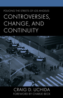 Policing the Streets of Los Angeles: Controversies, Change, and Continuity 1666976431 Book Cover