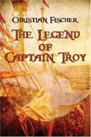 The Legend of Captain Troy 1424178096 Book Cover