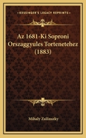 Az 1681-Ki Soproni Orszaggyules Tortenetehez (1883) 1160311242 Book Cover