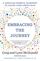 Embracing the Journey: A Christian Parents' Blueprint to Loving Your LGBTQ Child 1982102349 Book Cover
