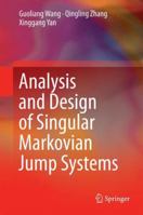 Analysis and Design of Singular Markovian Jump Systems 3319087223 Book Cover