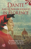Dante and his neighbourhood in Florence: The place where he lived, his houses and his churches. The question of the fig tree 8832211971 Book Cover