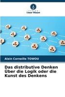 Das distributive Denken Über die Logik oder die Kunst des Denkens (German Edition) 6208100844 Book Cover