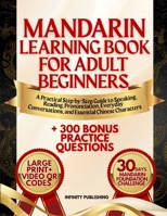 MANDARIN LEARNING BOOK FOR ADULT BEGINNERS: A Practical Step-by-Step Guide to Speaking, Reading, Pronunciation, Everyday Conversations, and Essential Chinese Characters (INFINITY LANGUAGE SERIES) B0HGXTCTJ9 Book Cover