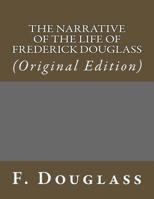 The Narrative of the Life of Frederick Douglass: (Original Edition) 1543169481 Book Cover