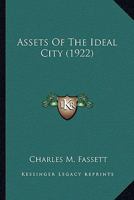 Assets of the Ideal City 0548589593 Book Cover