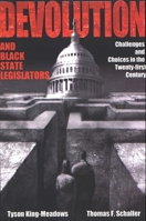 Devolution And Black State Legislators: Challenges And Choices in the Twenty-First Century (Suny Series in African American Studies) 0791467295 Book Cover