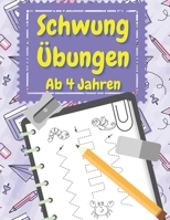 Schwungübungen Ab 4 Jahren: Übungsbuch mit Schwungübungen zur Steigerung der Konzentration, Augen-Hand-Koordination und Feinmotorik Ihres Kindes B08DSYRT4G Book Cover