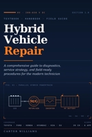 Hybrid Vehicle Repair: A comprehensive guide to diagnostics, service strategy, and field-ready procedures for the modern technician B0GZ4BQ1NT Book Cover