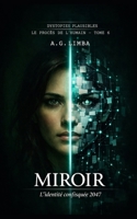 MIROIR L'identité Confisquée 2047: Trilogie Finale Acte 1 (Dystopies Plausibles) (French Edition) B0GSZCT5DL Book Cover