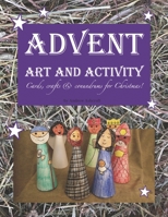 Advent Art and Activity: Cards, Crafts and Conundrums for Christmas. B08P1CFGRK Book Cover